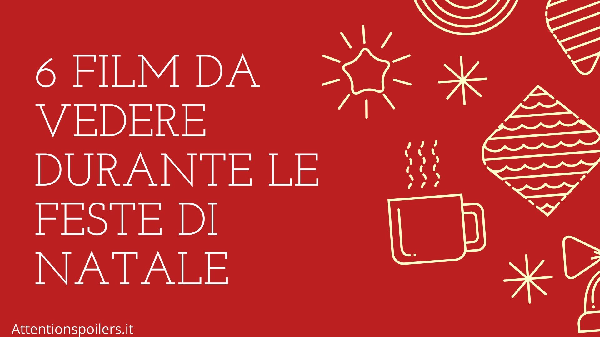 6 FILM DA VEDERE DURANTE LE FESTE DI NATALE | Attention Spoilers